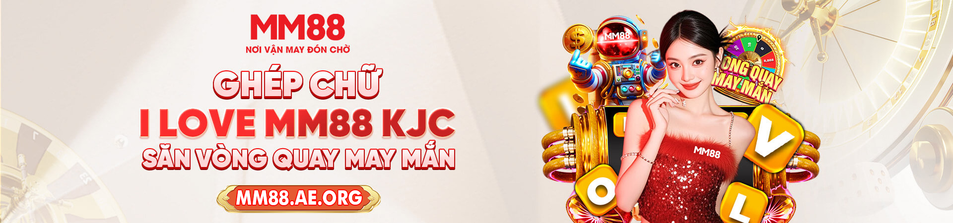 MM88 🌟 Nhà Cái MM 88 KJC Lì Xì 58K Khi Đăng Ký Mới 7 mm88.ae.org banner