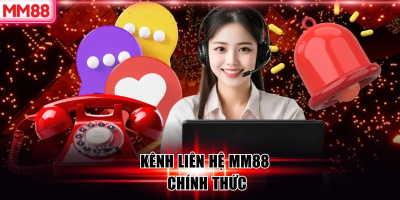 Liên Hệ MM88 – Hệ Thống Hỗ Trợ Khách Hàng Chuyên Nghiệp 24/7 6 Kênh liên hệ MM88 chính thức