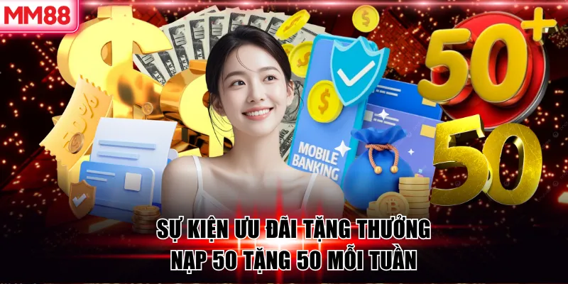MM88 🌟 Nhà Cái MM 88 KJC Lì Xì 58K Khi Đăng Ký Mới 22 Sự kiện ưu đãi MM88 nạp 50 tặng 50 mỗi tuần